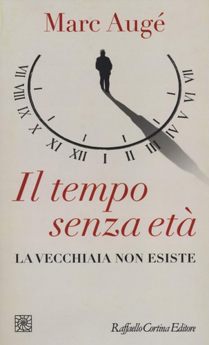 Il tempo senza età. La vecchiaia non esiste