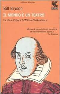 Il mondo è un teatro. La vita e l'epoca di William Shakespeare