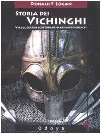 Storia dei vichinghi. Viaggi, guerre e cultura dei marinai dei ghiacci
