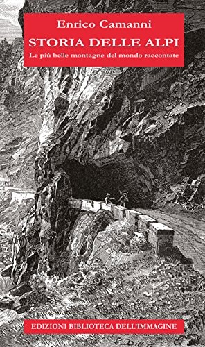 Storia delle Alpi le più belle montagne del mondo raccontate