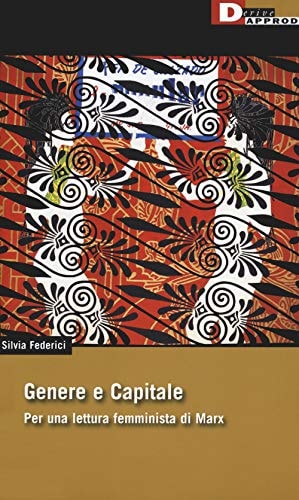 Genere e Capitale per una lettura femminista di Marx