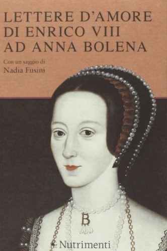 Lettere d'amore di Enrico VIII ad Anna Bolena
