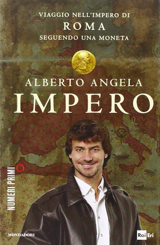 Impero. Viaggio nell'Impero di Roma seguendo una moneta