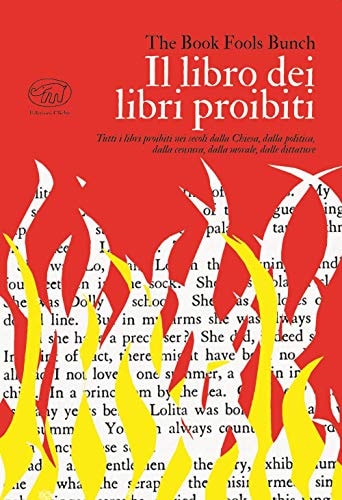 Il libro dei libri proibiti tutti i libri proibiti nei secoli dalla Chiesa, dalla politica, dalla censura, dalla morale, dalle dittature