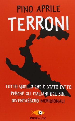 Terroni. Tutto quello che è stato fatto perché gli italiani del Sud diventassero «meridionali»