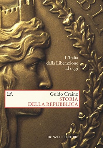 Storia della Repubblica l'Italia dalla Liberazione ad oggi