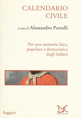 Calendario civile per una memoria laica, popolare e democratica degli italiani