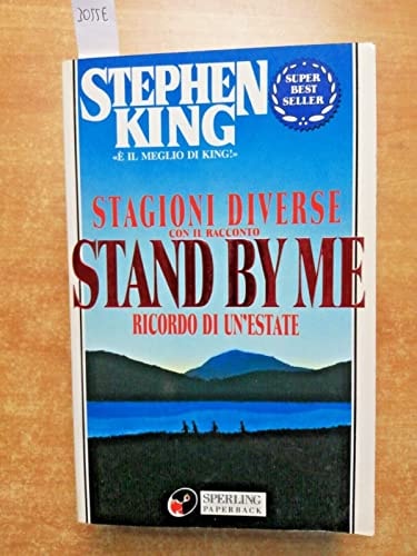 Stagioni diverse: con il racconto Stand by me - Ricordo di un'estate