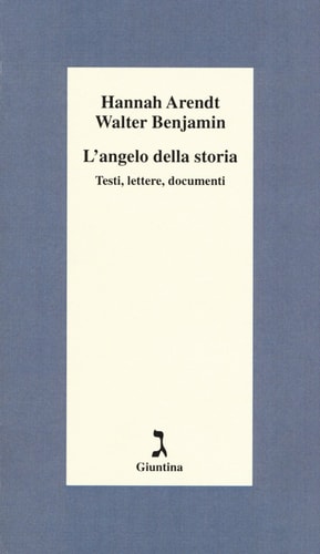 L'angelo della storia. Testi, lettere, documenti