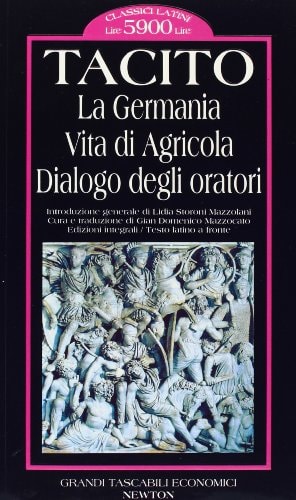 La Germania-Vita di Agricola-Dialogo degli oratori. Testo latino a fronte