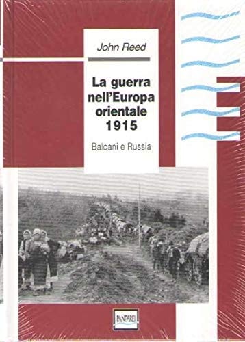 La guerra nell'Europa orientale 1915 Balcani e Russia
