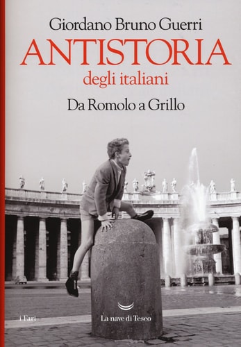Antistoria degli italiani da Romolo a Grillo
