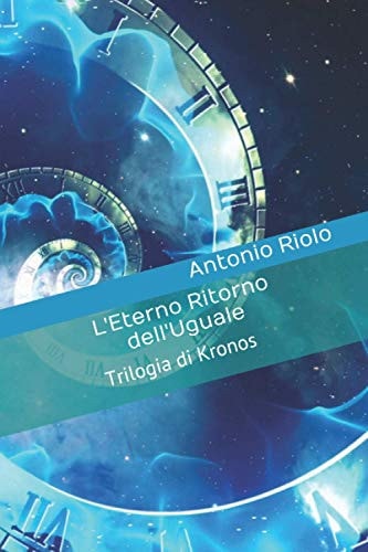 L'Eterno Ritorno dell'Uguale Trilogia di Kronos